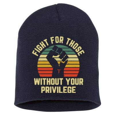 Fight For Those Without Your Privilege Civil Rights Short Acrylic Beanie