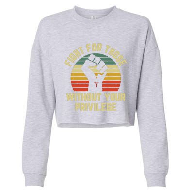 Fight For Those Without Your Privilege Civil Rights Cropped Pullover Crew