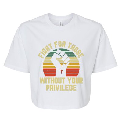 Fight For Those Without Your Privilege Civil Rights Bella+Canvas Jersey Crop Tee