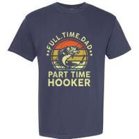 Fishing Full Time Dad Part Time Hooker Funny Bass Dad Garment-Dyed Heavyweight T-Shirt