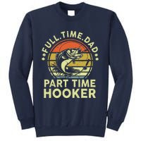 Fishing Full Time Dad Part Time Hooker Funny Bass Dad Sweatshirt