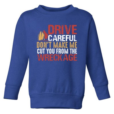 Fire Funny Tee For Fire Drive Careful Funny Gift Toddler Sweatshirt