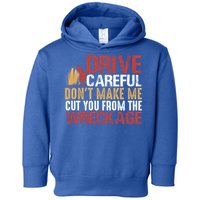 Fire Funny Tee For Fire Drive Careful Funny Gift Toddler Hoodie