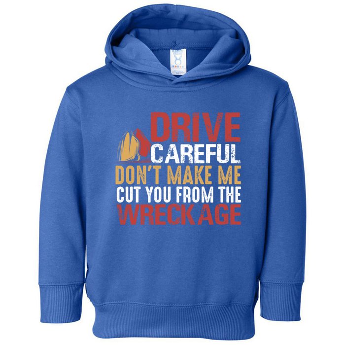 Fire Funny Tee For Fire Drive Careful Funny Gift Toddler Hoodie