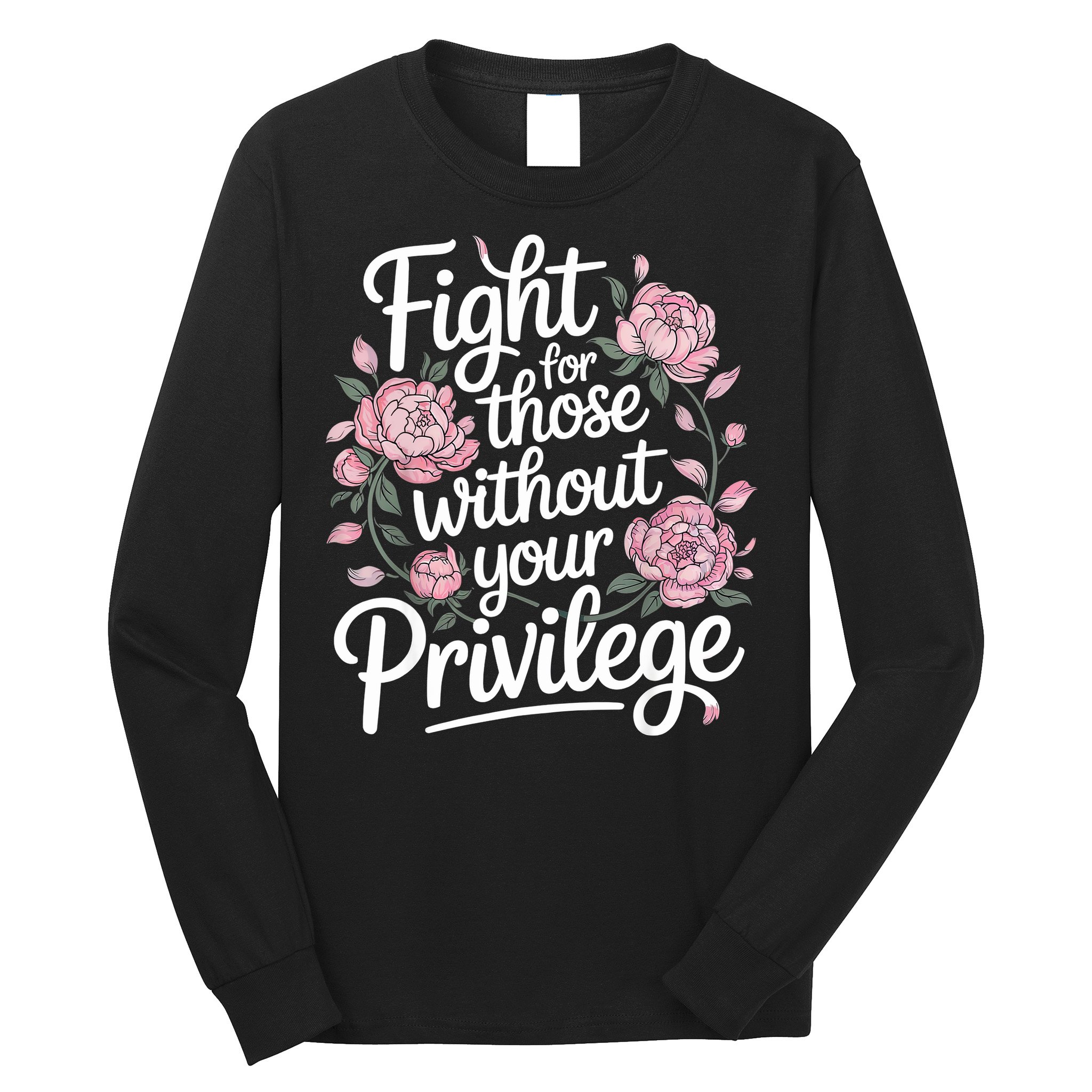 Fight For Those Without Your Privilege ' Women Resist Floral  Long Sleeve Shirt