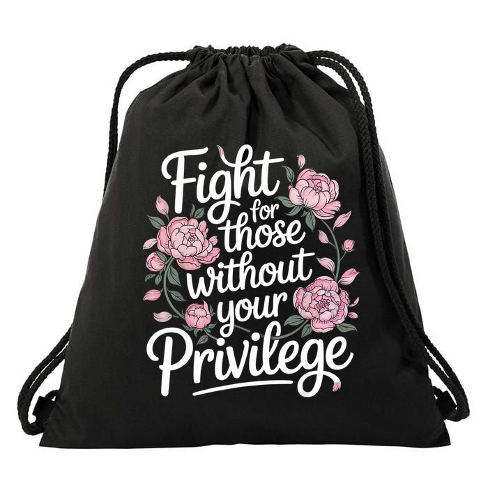 Fight For Those Without Your Privilege ' Women Resist Floral  Drawstring Bag