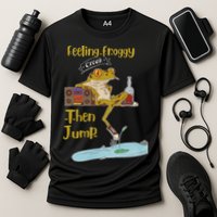 Feeling Froggy Then Jump Frog Apparel Cooling Performance Crew T-Shirt