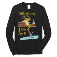 Feeling Froggy Then Jump Frog Apparel Long Sleeve Shirt