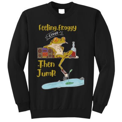 Feeling Froggy Then Jump Frog Apparel Sweatshirt