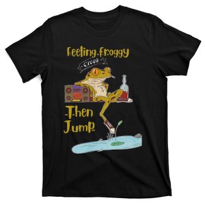 Feeling Froggy Then Jump Frog Apparel T-Shirt