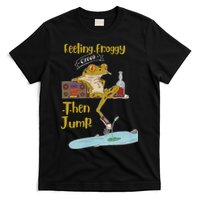 Feeling Froggy Then Jump Frog Apparel T-Shirt