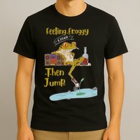 Feeling Froggy Then Jump Frog Apparel T-Shirt