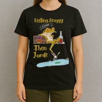 Feeling Froggy Then Jump Frog Apparel T-Shirt