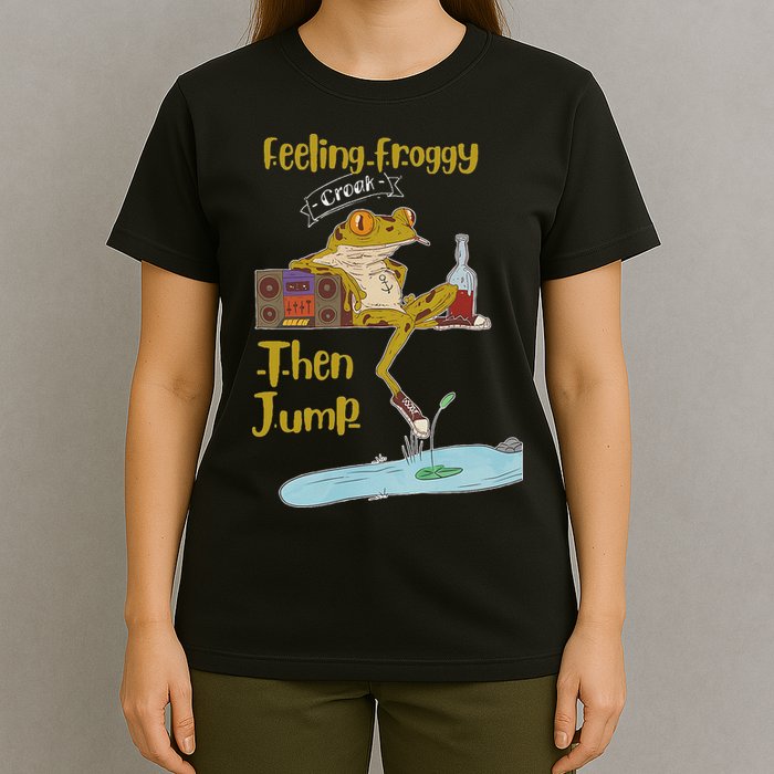 Feeling Froggy Then Jump Frog Apparel T-Shirt