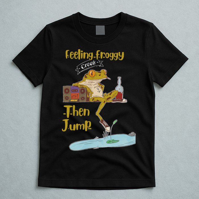 Feeling Froggy Then Jump Frog Apparel T-Shirt