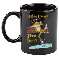 Feeling Froggy Then Jump Frog Apparel 11oz C Handle Ceramic Mug