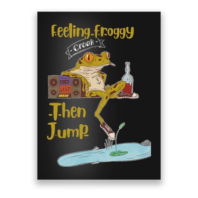 Feeling Froggy Then Jump Frog Apparel Poster
