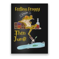 Feeling Froggy Then Jump Frog Apparel Poster