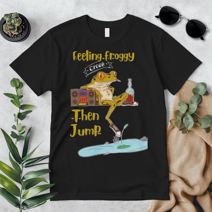 Feeling Froggy Then Jump Frog Apparel Premium T-Shirt