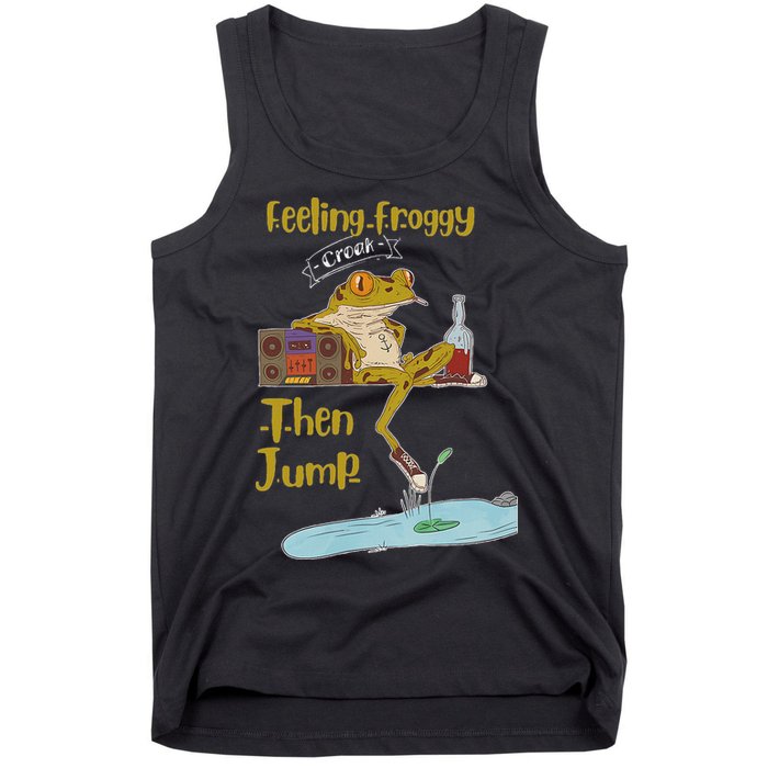 Feeling Froggy Then Jump Frog Apparel Tank Top