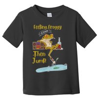 Feeling Froggy Then Jump Frog Apparel Toddler T-Shirt