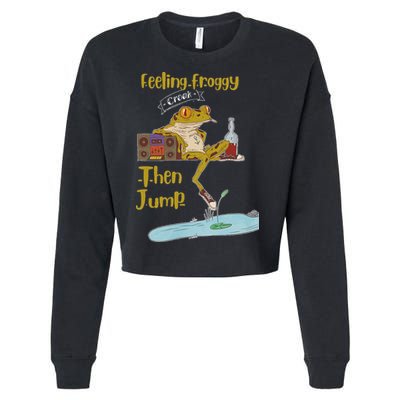 Feeling Froggy Then Jump Frog Apparel Cropped Pullover Crew