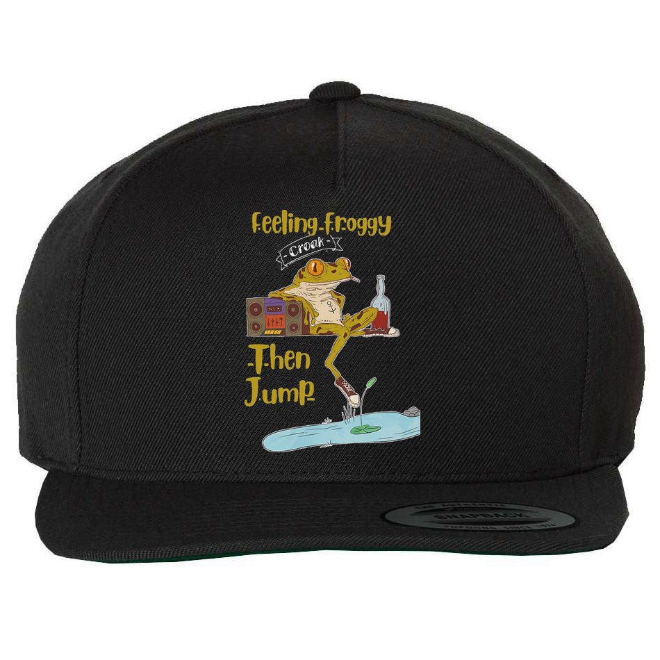 Feeling Froggy Then Jump Frog Apparel Wool Snapback Cap