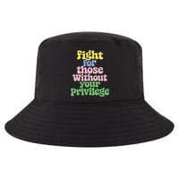 Fight For Those Without Your Privilege Civil Rights  Cool Comfort Performance Bucket Hat