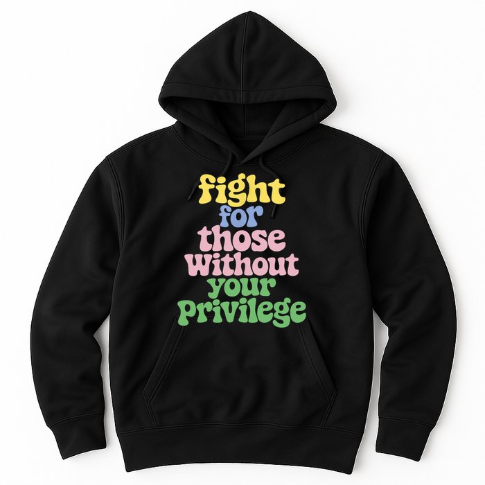 Fight For Those Without Your Privilege Civil Rights  Hoodie