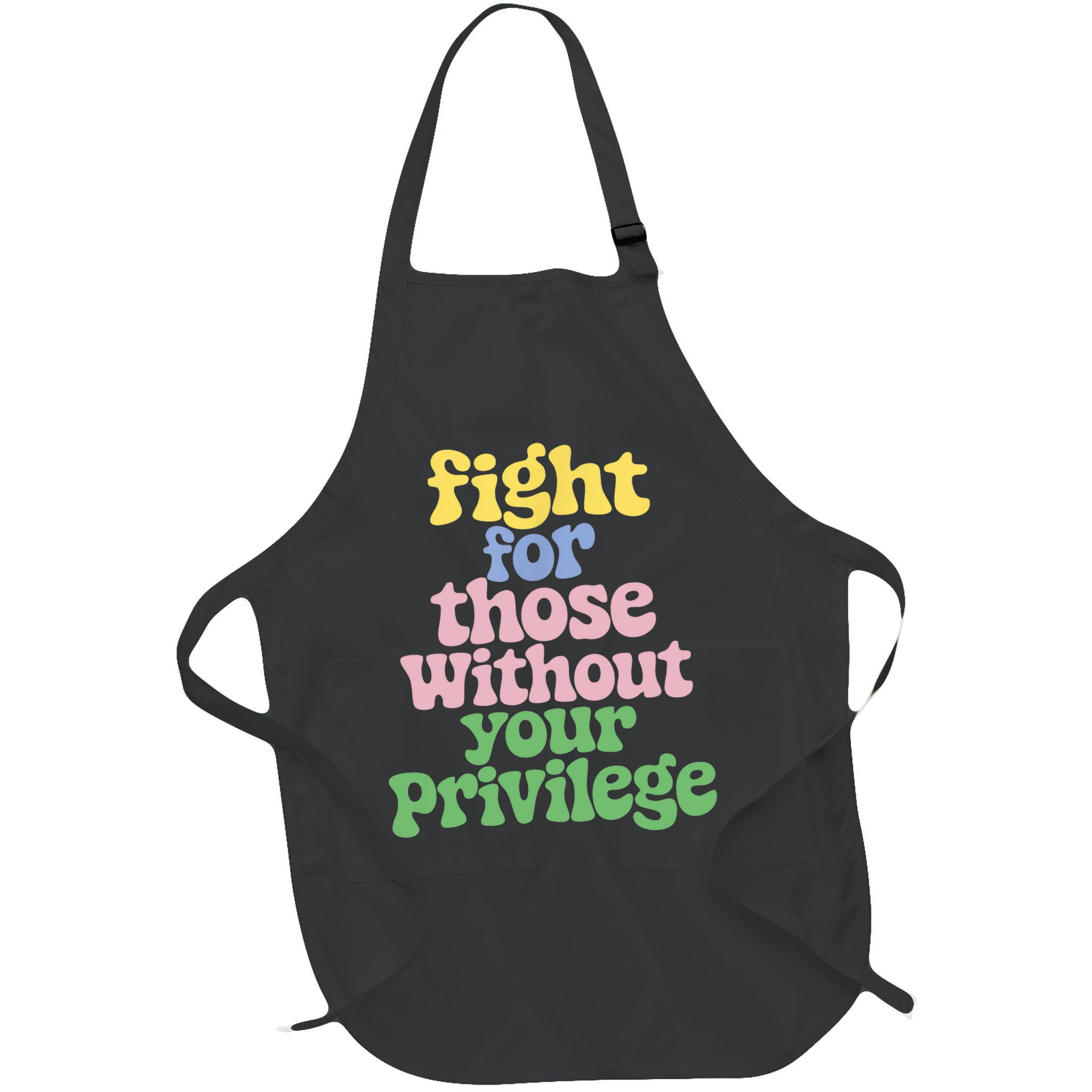 Fight For Those Without Your Privilege Civil Rights  Apron
