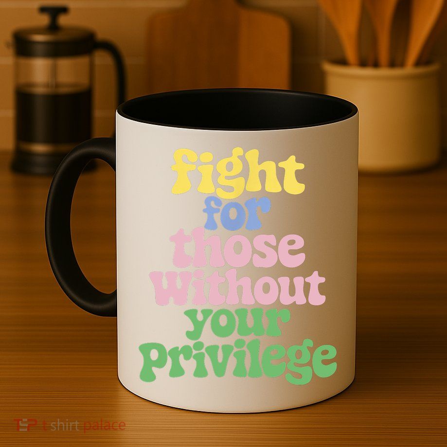 Fight For Those Without Your Privilege Civil Rights  Mug