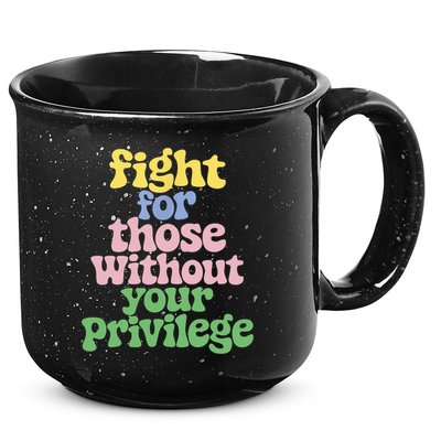 Fight For Those Without Your Privilege Civil Rights  15oz Campfire Ceramic Mug
