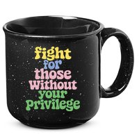 Fight For Those Without Your Privilege Civil Rights  15oz Campfire Ceramic Mug