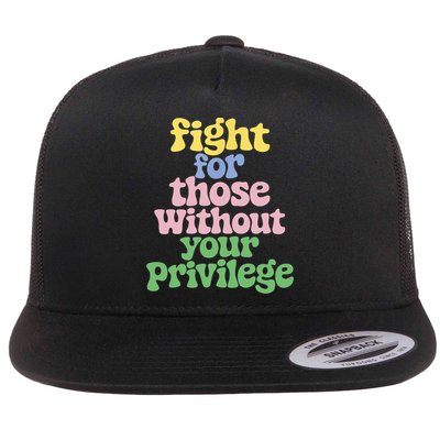 Fight For Those Without Your Privilege Civil Rights  Flatbill Hat