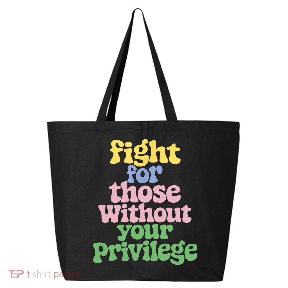 Fight For Those Without Your Privilege Civil Rights  25L Jumbo Tote