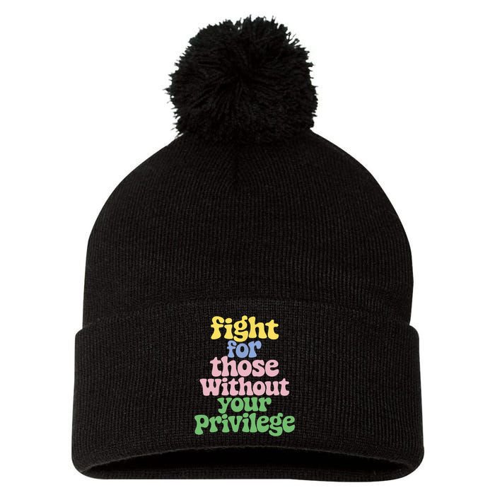 Fight For Those Without Your Privilege Civil Rights  Pom Pom 12in Knit Beanie
