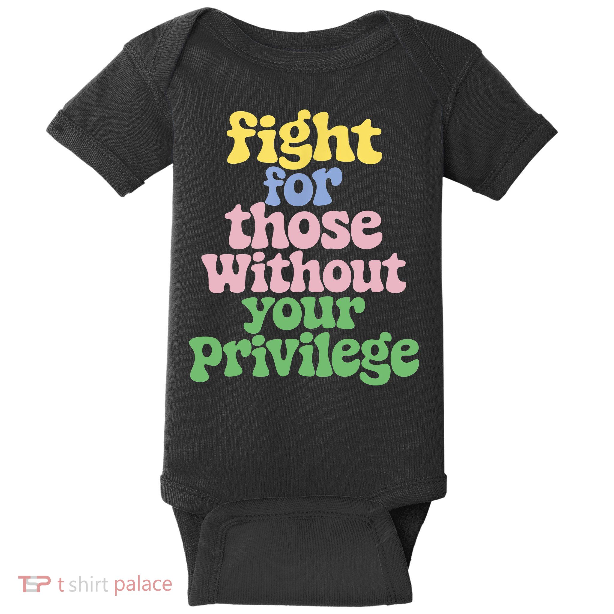 Fight For Those Without Your Privilege Civil Rights  Baby Bodysuit