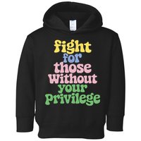 Fight For Those Without Your Privilege Civil Rights  Toddler Hoodie