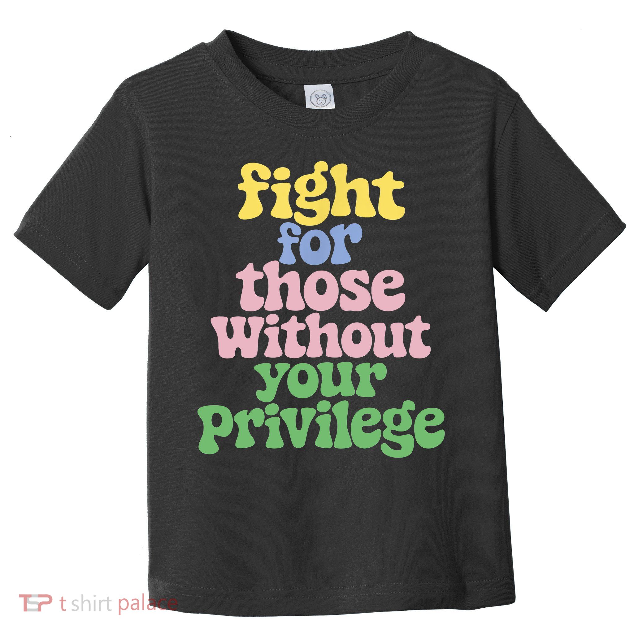Fight For Those Without Your Privilege Civil Rights  Toddler T-Shirt