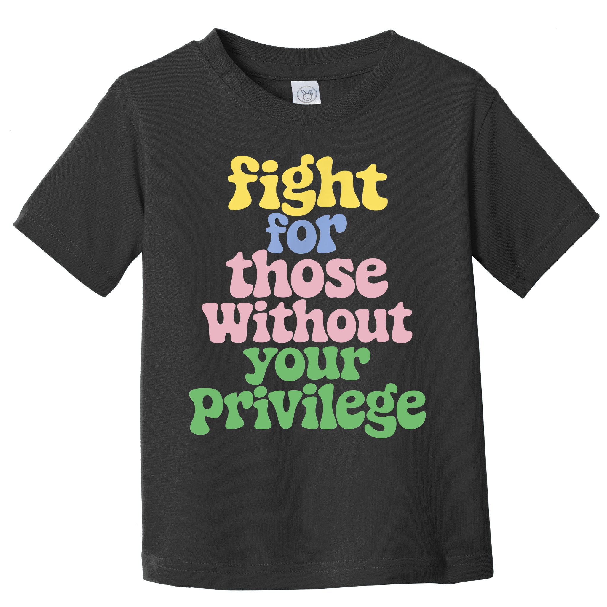 Fight For Those Without Your Privilege Civil Rights  Toddler T-Shirt