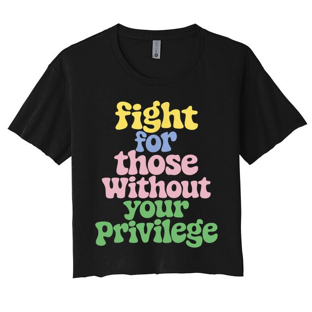 Fight For Those Without Your Privilege Civil Rights  Crop Top