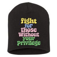 Fight For Those Without Your Privilege Civil Rights  Short Acrylic Beanie