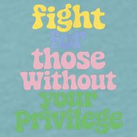 Fight For Those Without Your Privilege Civil Rights  Sueded Cloud Jersey T-Shirt