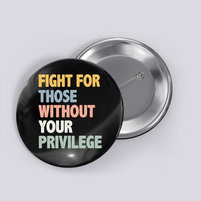 Fight For Those Without Your Privilege Button