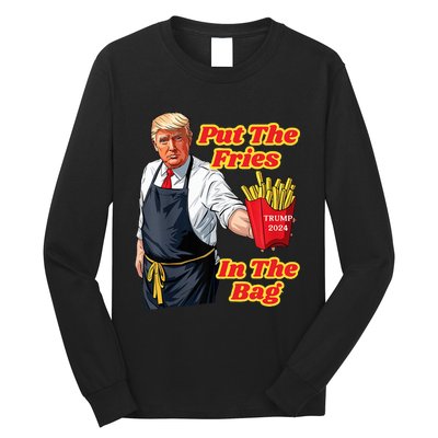 French Fries Trump Fast Food Put The Fries In The Bag 2024 Long Sleeve Shirt