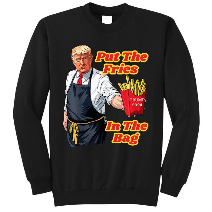 French Fries Trump Fast Food Put The Fries In The Bag 2024 Sweatshirt