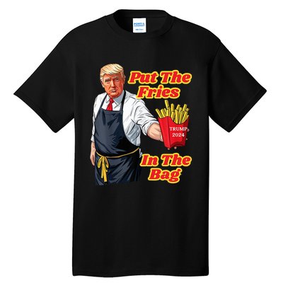 French Fries Trump Fast Food Put The Fries In The Bag 2024 Tall T-Shirt