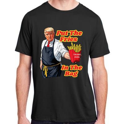 French Fries Trump Fast Food Put The Fries In The Bag 2024 Adult ChromaSoft Performance T-Shirt