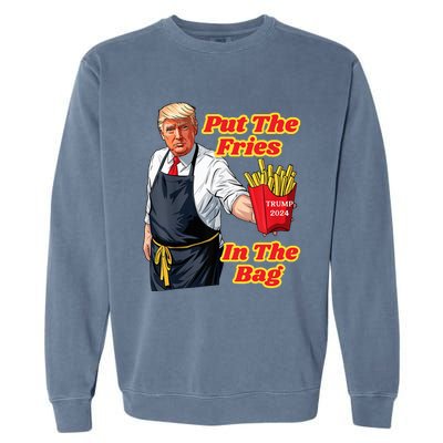 French Fries Trump Fast Food Put The Fries In The Bag 2024 Garment-Dyed Sweatshirt