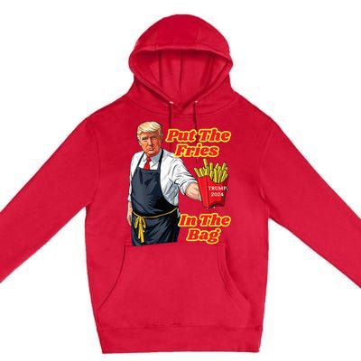 French Fries Trump Fast Food Put The Fries In The Bag 2024 Premium Pullover Hoodie